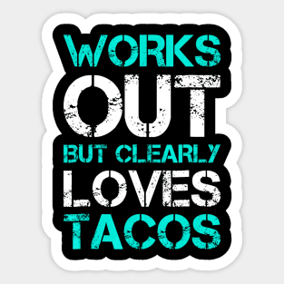 Works Out But Clearly Loves Tacos Funny Workout Gym Sticker